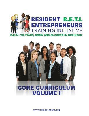 Resident Entrepreneurs Training Initiative: Core Curriculum, Volume I 1