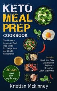 bokomslag Keto Meal Prep Cookbook: The Ultimate Ketogenic Meal Prep Guide for Weight Loss and Weight Maintenance. Includes: Quick and Easy Diet Plan for
