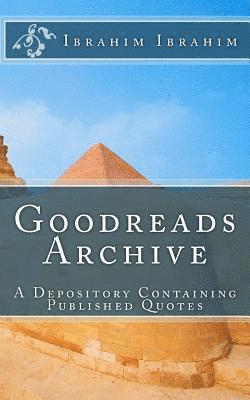 Goodreads Archive: A Depository Containing Published Quotes 1