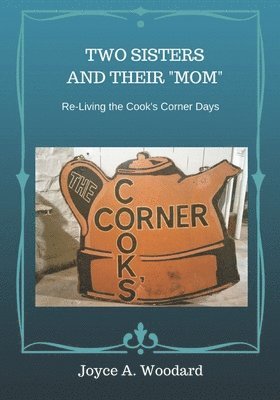 bokomslag Two Sisters and Their Mom: Re-living the Cook's Corner Days