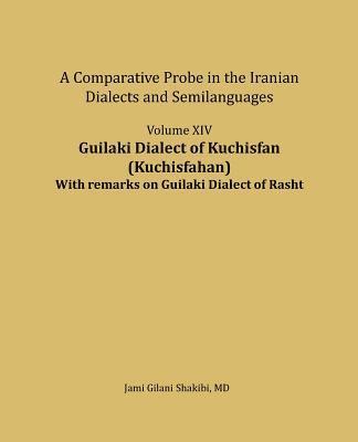 bokomslag Guilaki Dialect of Kuchisfan (Kuchisfahan) With remarks on Guilaki Dialect of Rasht: A comparative Probe in The Iranian Dialects and Semi-languages