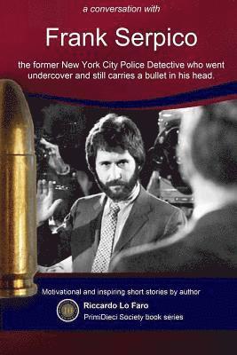 Frank Serpico: 44 Years With A Bullet In MY Head 1