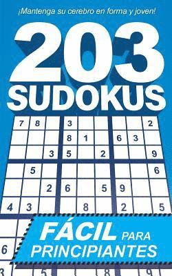 203 Sudokus: Un libro de SUDOKUS FÁCILES con soluciones e instrucciones 1