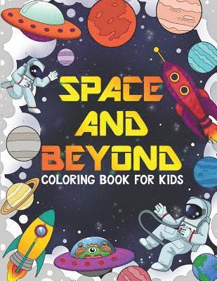 SPACE AND BEYOND Coloring and Activity Book for Kids: Aliens, UFO, Rockets, Connect the Dots, and More!, Kids 4-8 (Kids Activity Books): Aliens and UF 1