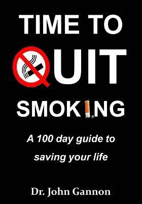 John Gannon - Time To Quit Smoking: A 100 day guide to saving your life, Häftad. Tillgänglighet: Lägg i varukorg