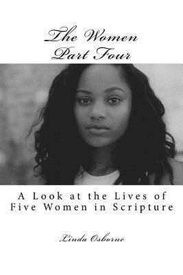 The Women Part Four: A Look at the Lives of Five Women in Scripture 1