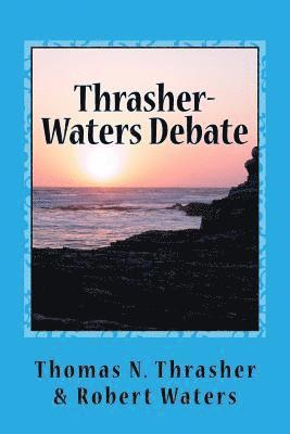 Thrasher-Waters Debate 1