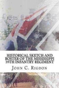 bokomslag Historical Sketch And Roster Of The Mississippi 39th Infantry Regiment