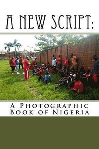 bokomslag A New Script: A Photographic Book of Nigeria