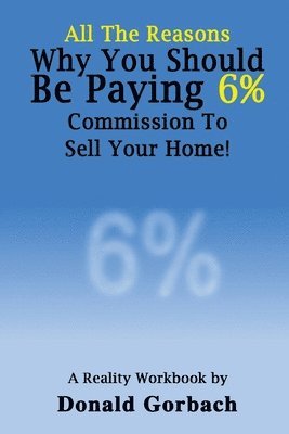 bokomslag All The Reasons You Should Be Paying 6% Commission...: A Reality Workbook