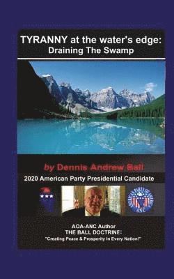 TYRANNY At The Water's Edge: "Draining The SWAMP!" "Draining The Swamp"