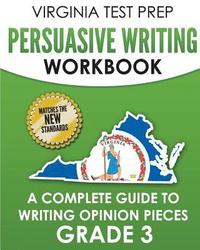 bokomslag VIRGINIA TEST PREP Persuasive Writing Workbook Grade 3: A Complete Guide to Writing Opinion Pieces