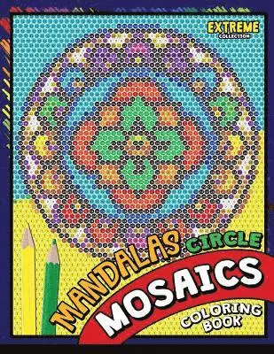 Mandalas Circle Mosaics Coloring Book: Colorful Mandalas Coloring Pages Color by Number Puzzle