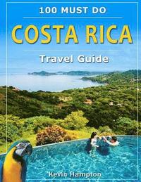 bokomslag Costa Rica Travel Guide: 100 Must Do!