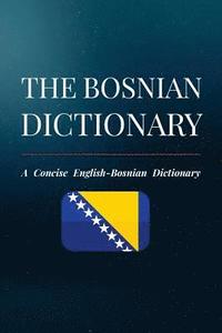 bokomslag The Bosnian Dictionary: A Concise English-Bosnian Dictionary