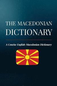 bokomslag The Macedonian Dictionary: A Concise English-Macedonian Dictionary