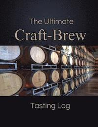 bokomslag The Ultimate Craft-Brew Tasting Log: A Book for Beer Lovers