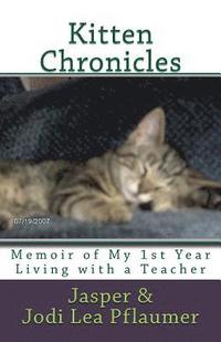 bokomslag Kitten Chronicles: A Memoir of My First Year Living with a Teacher