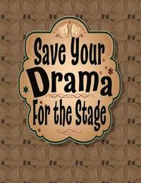 bokomslag Save Your Drama For the Stage
