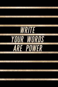 bokomslag Write Your Words Are Power: Gold and Black Trendy Posh Print for Elegant Creatives (6x9)