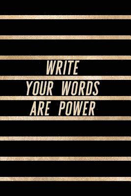 Write Your Words Are Power: Gold and Black Trendy Posh Print for Elegant Creatives (6x9) 1