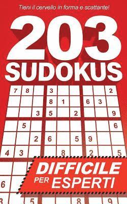 203 Sudokus: Un libro SUDOKU DIFFICILE con soluzioni 1