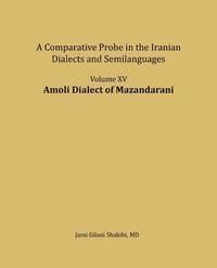 bokomslag Amoli dialect of Mazandarani: A comparative Probe in The Iranian Dialects and Semi-languages