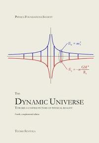 bokomslag The Dynamic Universe: Toward a unified picture of physical reality