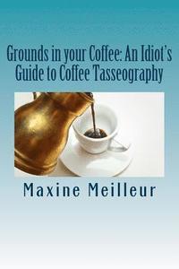 bokomslag Grounds in your Coffee: An Idiot's Guide to Coffee Tasseography