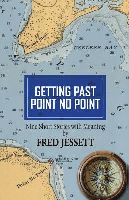 Getting Past Point No Point: Nine Short Stories With Meaning 1