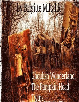 bokomslag Ghoulish Wonderland: The Pumpkin Head Twins