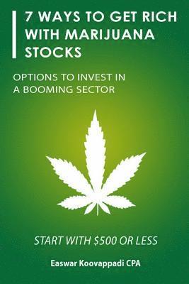 Easwar Koovappadi Cpa - 7 ways to Get Rich With Marijuana Stocks: Options To Invest in a Booming Sector, Häftad