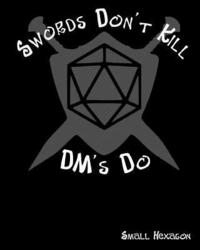 bokomslag Swords Don't Kill DM's Do Small Hexagon: RPG Gamer Graph Paper, Tabletop Gamer Map, Pen and Paper RPG Hexagon Mapping Graph Paper