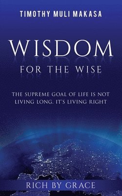 Timothy Muli Makasa - Wisdom For The Wise: Rich By Grace, Häftad