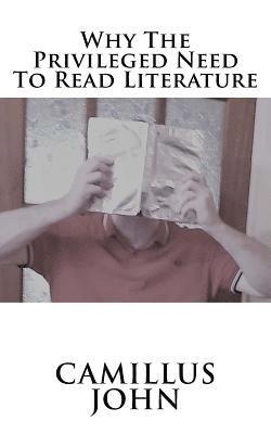 bokomslag Why the Privileged Need to Read Literature