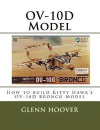 bokomslag OV-10D Model: How to build Kitty Hawk's OV-10D Bronco Model