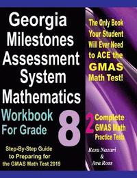 bokomslag Georgia Milestones Assessment System Mathematics Workbook For Grade 8: Step-By-Step Guide to Preparing for the GMAS Math Test 2019
