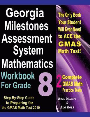 bokomslag Georgia Milestones Assessment System Mathematics Workbook For Grade 8: Step-By-Step Guide to Preparing for the GMAS Math Test 2019