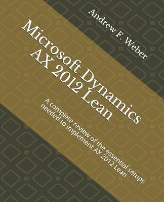 bokomslag Microsoft Dynamics AX 2012 Lean: A complete review of the essential setups needed to implement AX 2012 Lean