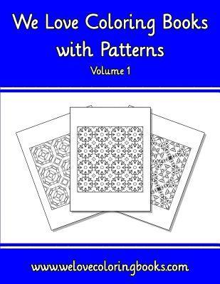 We Love Coloring Books with Patterns Volume 1 1