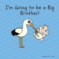 bokomslag I'm Going to be a Big Brother