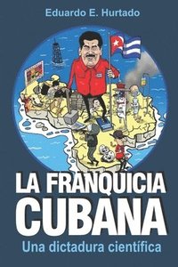 bokomslag La franquicia cubana: una dictadura científica: Libertad