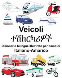 bokomslag Italiano-Amarico Veicoli Dizionario bilingue illustrato per bambini