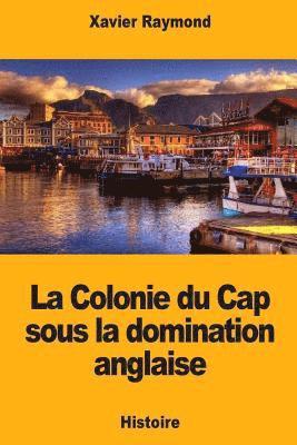 La Colonie du Cap sous la domination anglaise 1