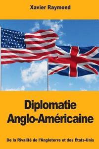 bokomslag Diplomatie Anglo-Américaine: De la Rivalité de l'Angleterre et des États-Unis