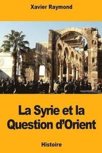 bokomslag La Syrie et la Question d'Orient