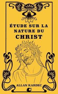 bokomslag Étude sur la nature du Christ