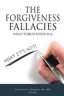 Joel L. Rissinger - The Forgiveness Fallacies: What Forgiveness is & What It's Not!, Häftad