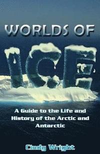bokomslag A Guide to the Life and History of the Arctic and Antarctic