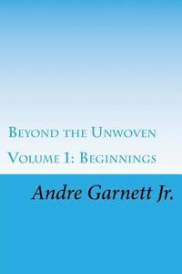 bokomslag Beyond the Unwoven: Beginnings